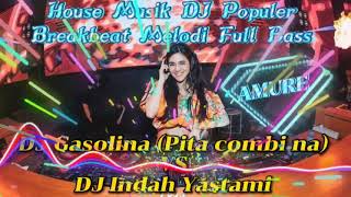 HOUSE MUSIK POPULER DJ GASOLINA (PITA COMBI NA) VS DJ INDAH YASTAMI..