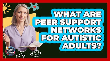 What Are Peer Support Networks For Autistic Adults?