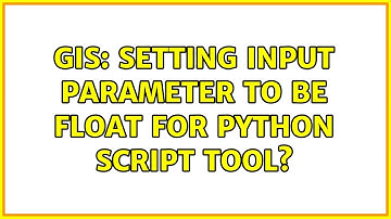 GIS: Setting input parameter to be float for Python script tool? (2 Solutions!!)