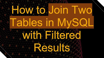 How to Join Two Tables in MySQL with Filtered Results