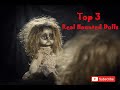 Top 3 Haunted Dolls That can hurt You!