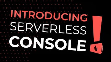 Introducing Serverless Console
