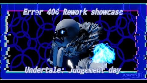 Error 404 Rework Showcase | Undertale: Judgement Day