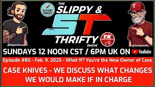The Slippy & Thrifty Show Ep85 - What If? You're the New Owner of Case