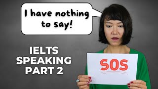 How to answer ANY IELTS Speaking Part 2 - even if you have nothing to say