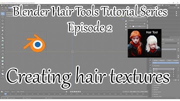 Blender Hair Tools-Creating Hair Textures-Episode 2-Tutorial Series