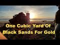 Cubic Yard Of Black Sand, More $ Than Anyone on GOLD RUSH