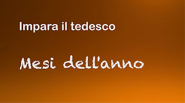 Come si dice Gennaio Febbraio Marzo Aprile Maggio Giugno Luglio Agosto Settembre Ottobre e Novembre e Dicembre in tedesco?