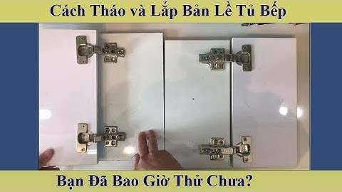 Mẹo nhỏ : Cách tháo và lắp bản lề một cách dễ dàng?