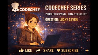 CodeChef Series | Lucky Seven | Practice Problem in 500 difficulty rating