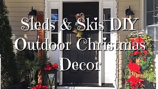 DIY Christmas Outdoor Decor Sleds & Skis How to I