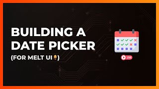 Working on the Date Picker for Melt UI