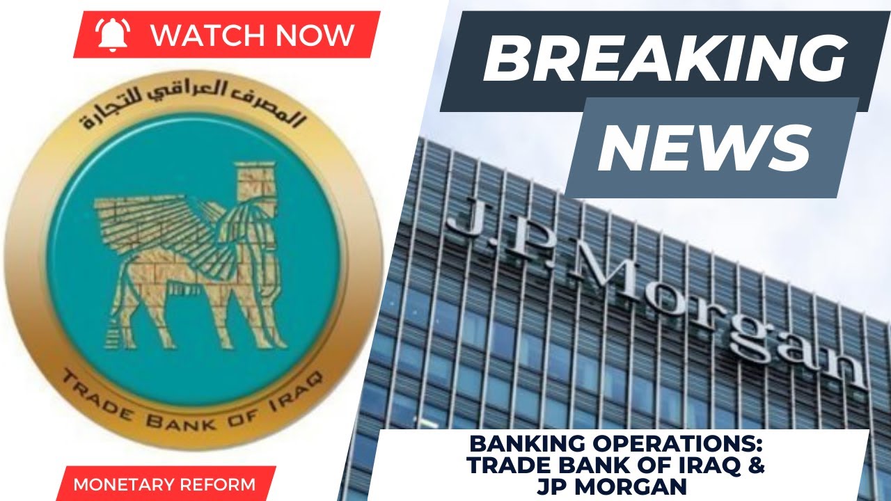 Dinar RV Breaking News JP Morgan Trade Bank Of Iraq Reveals Banking dinar-rv-breaking-news-jp-morgan-trade-bank-of-iraq-reveals-banking