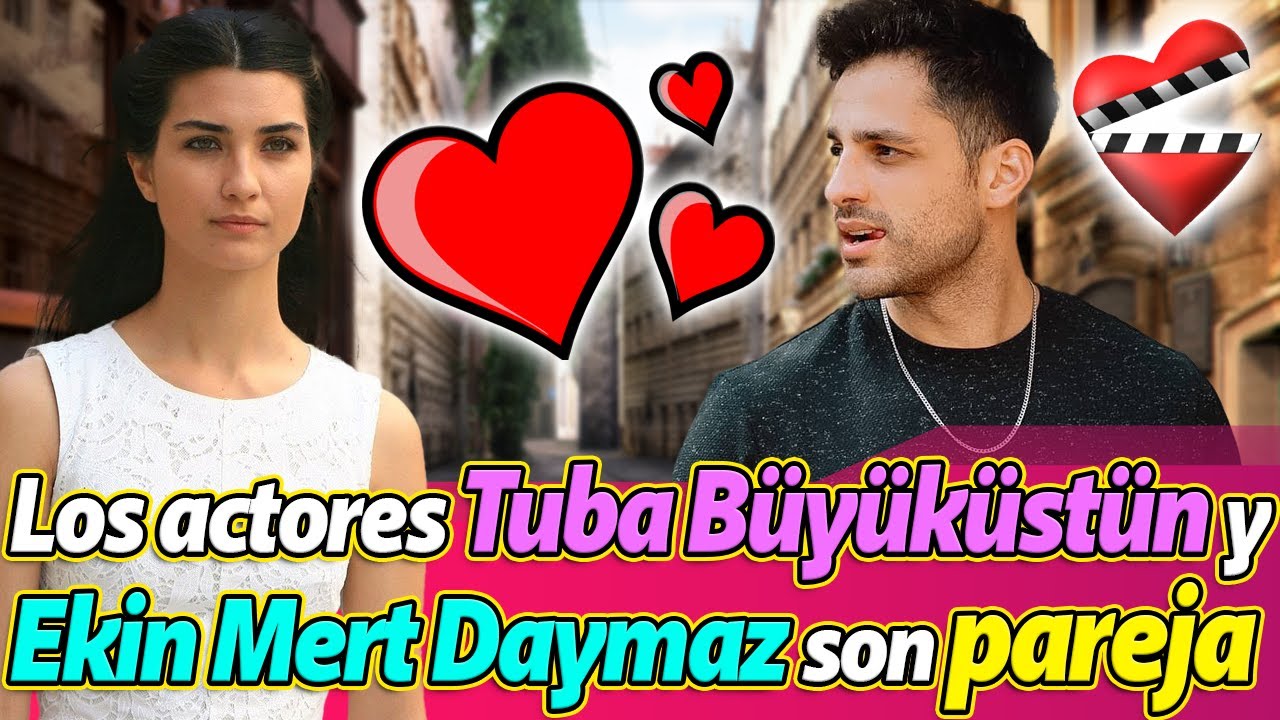 Los actores Tuba Büyüküstün y Ekin Mert Daymaz son pareja - YouTube