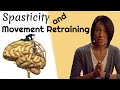 Movement Retraining while dealing with Spasticity