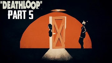 Deathloop Walkthrough (Part 5): Space Invader, Gatecrash Charlie