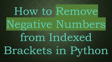 How to Remove Negative Numbers from Indexed Brackets in Python