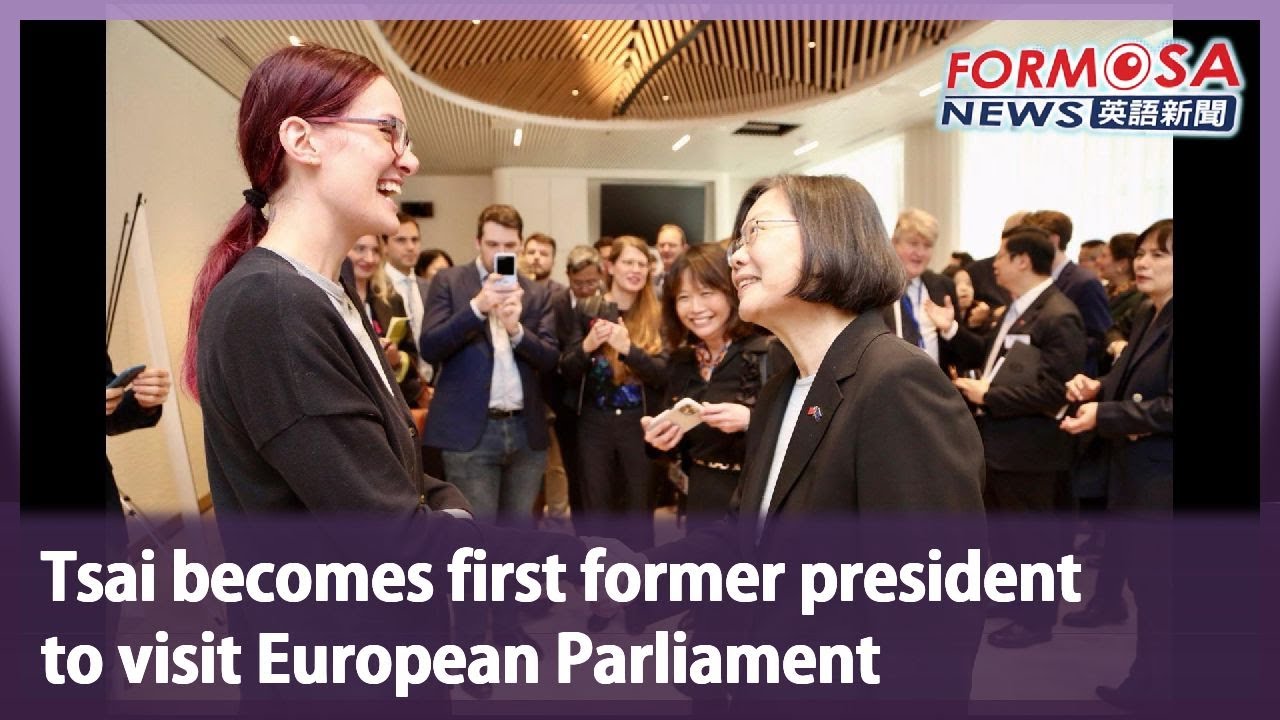 Tsai becomes first former president to visit European Parliament｜Taiwan ...