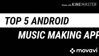 TOP 5 ANDROID MUSIC MAKING APPS.