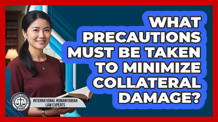 What Precautions Must Be Taken To Minimize Collateral Damage?