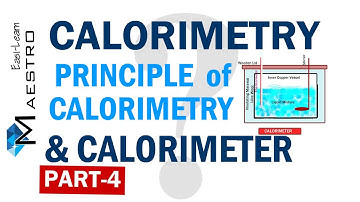 CALORIMETRY: Principle of Calorimetry, Calorimeter, it