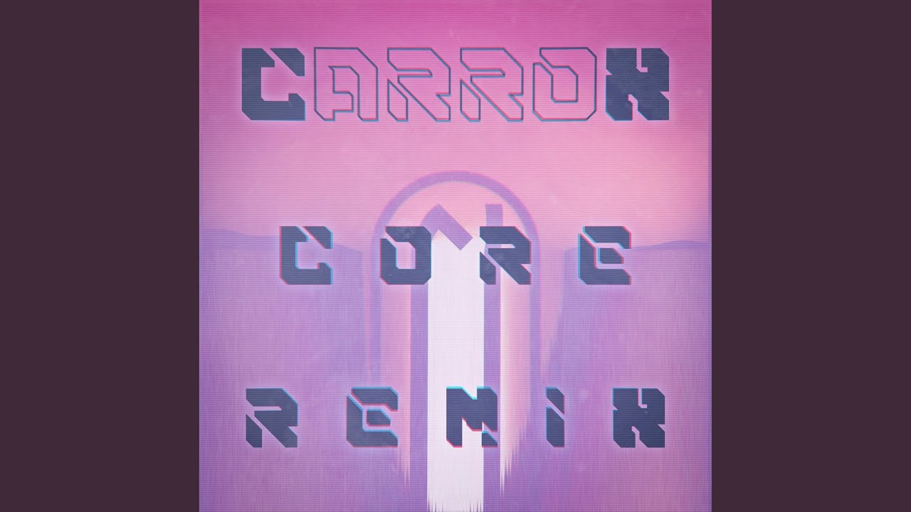 Ver Core (Carrox Remix) no YouTube Ver Core (Carrox Remix) no YouTube