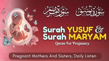 SURAH YUSUF (سورة يوسف) MARYAM (سورة مريم) | Heart Melt Voice | Listen Pregnant Mothers And Sisters