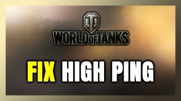 How to FIX World of Tanks High Ping & Packet Loss!