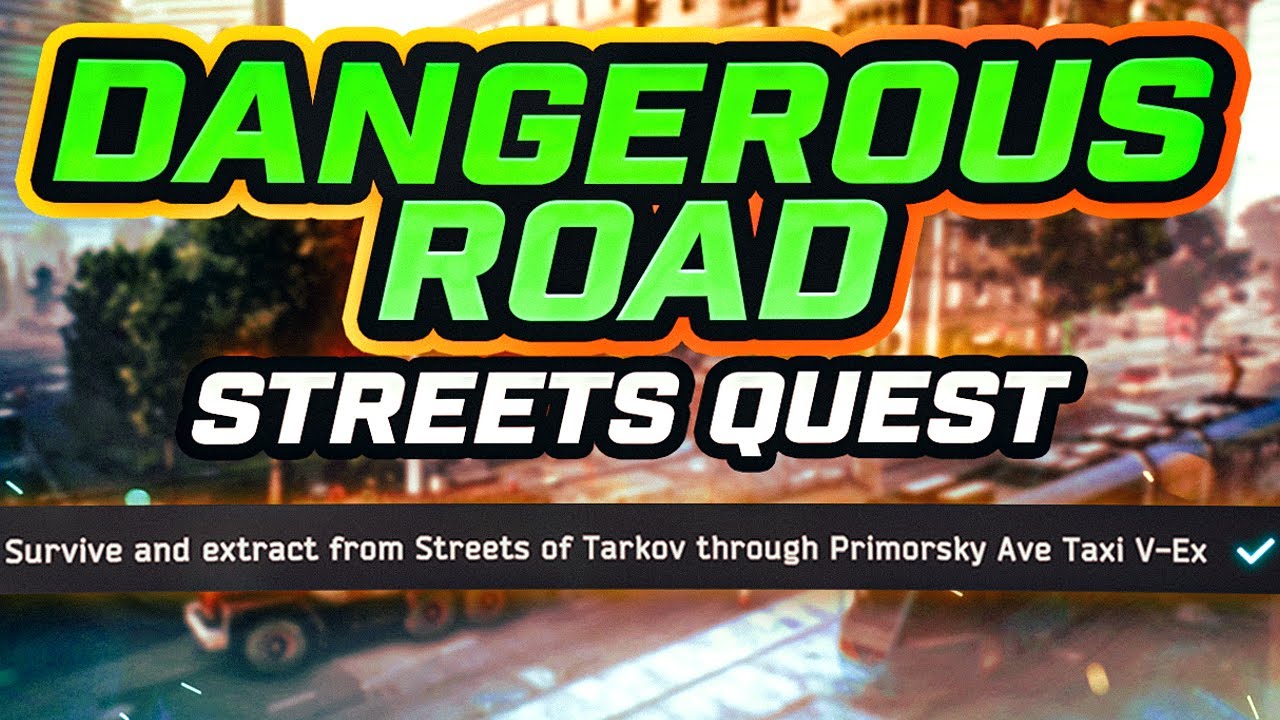 Dangerous Road .13 Streets of Tarkov Quest Guide YouTube