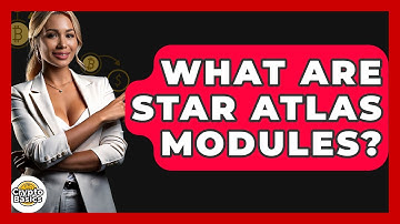 What Are Star Atlas Modules? - CryptoBasics360.com