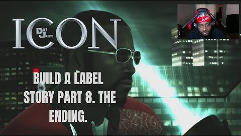 Def Jam Icon Build A Label Story Part 8. THE  ENDING.