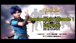 Douluo dalu episode 1 sub indo dengan sinopsis