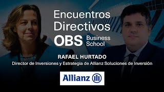 Encuentro Directivo con Rafael Hurtado de ALLIANZ | OBS Business School