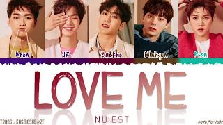 Video thumbnail of "NU'EST - 'LOVE ME' Lyrics [Color Coded_Han_Rom_Eng]"