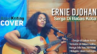 Senja Di Batas Kota-Ernie Djohan|arcekriting(cover)