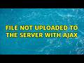 file not uploaded to the server with ajax