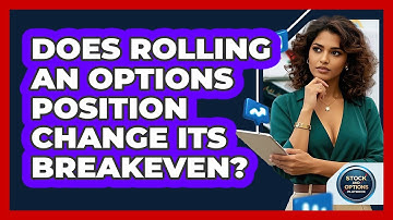 Does Rolling An Options Position Change Its Breakeven? - Stock and Options Playbook