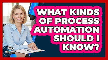 What Kinds of Process Automation Should I Know?