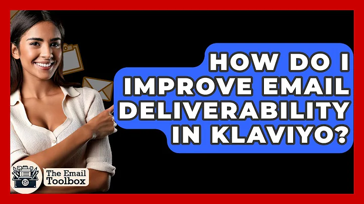 How Do I Improve Email Deliverability In Klaviyo? - TheEmailToolbox.com