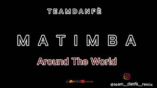 Remix Matimba Around The World Dj Around-G Mix X Dj Black-Mada TEAM DAN FÈ Remix