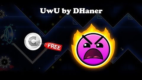 UwU by DHaner - Geometry Dash 2.11