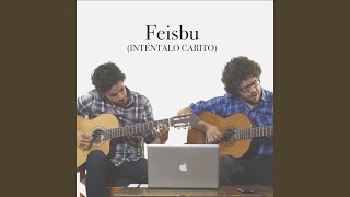 Miniatura de vídeo de "Inténtalo Carito - Feisbu"