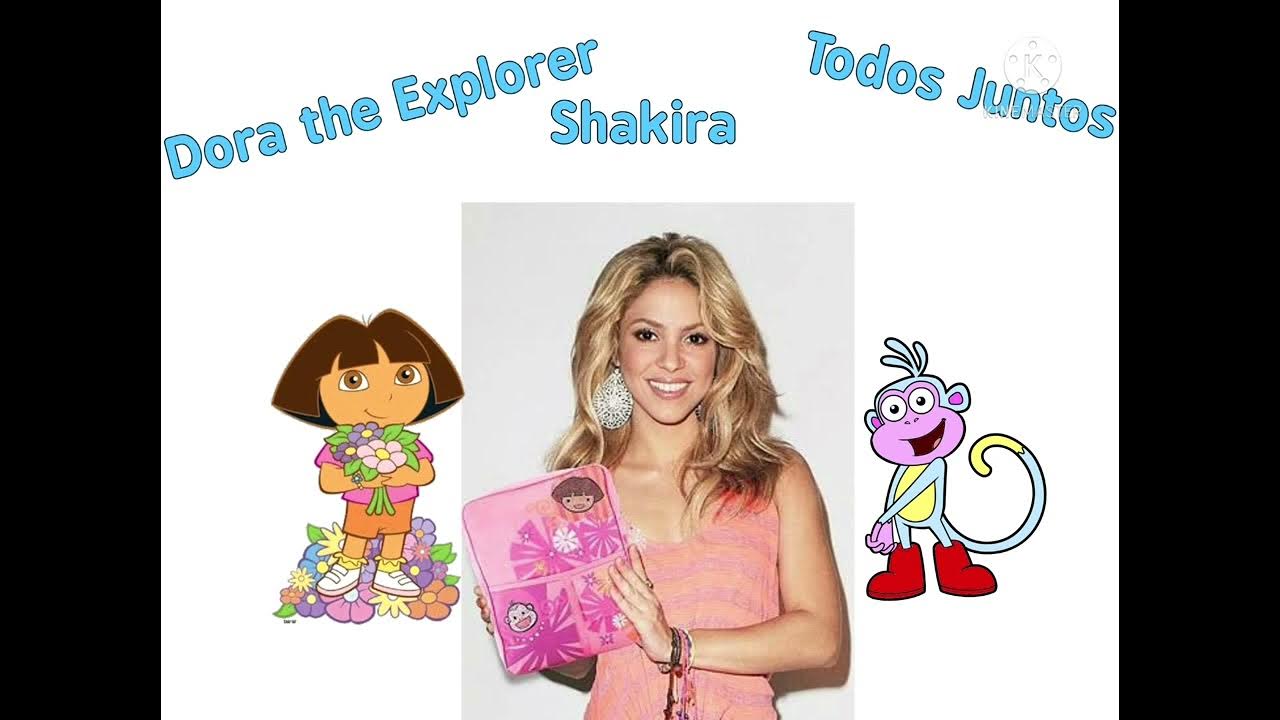 Todos Juntos (Shakira and Dora the Explorer) Lyrics - YouTube