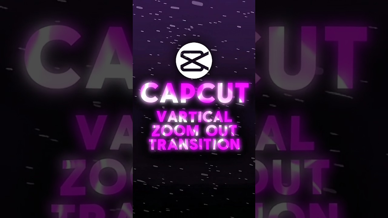 CapCut ✦ Vertical Zoom Out Transition ✦ 