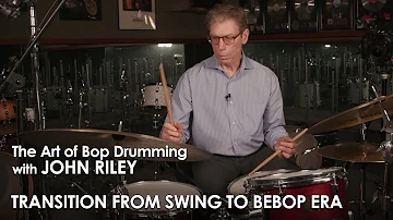 John Riley: The Art of Bop Drumming 04: Transition from Swing to Bebop