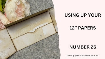 Using up your 12” papers - #26   #onesheetwonder #junkjournal #ephemera