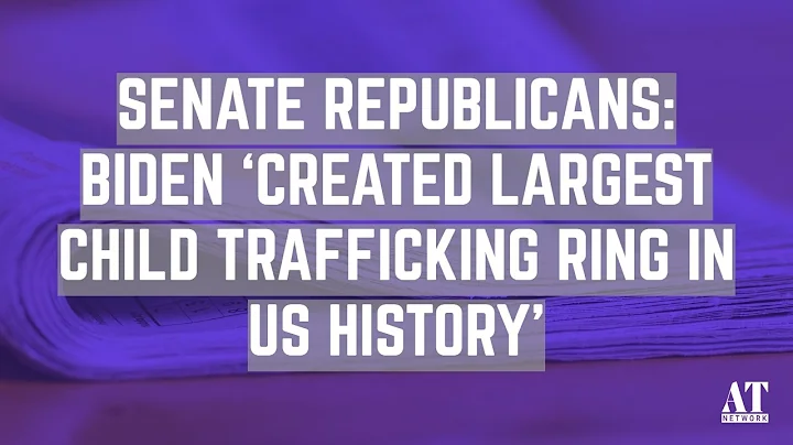 Senate Republicans: Biden ‘Created Largest Child Trafficking Ring in US History’
