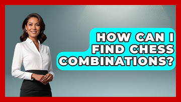 How Can I Find Chess Combinations? - The Chess Codex