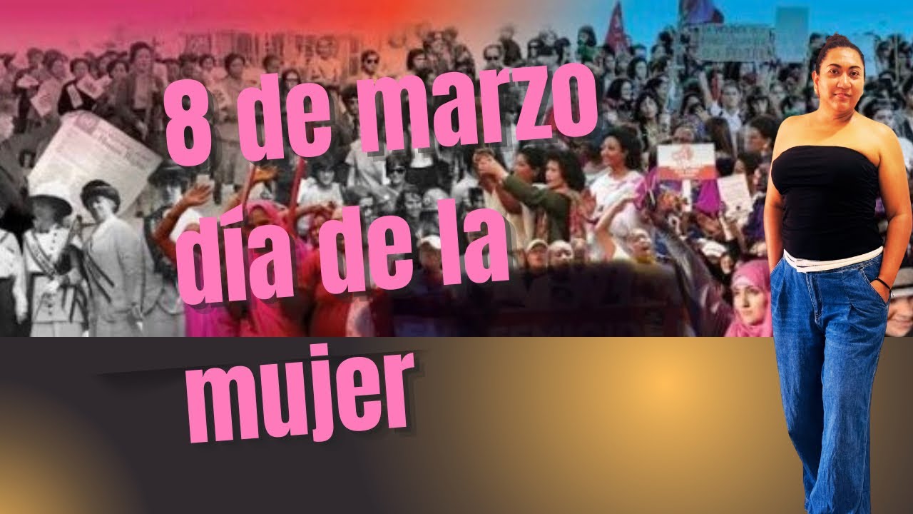 8 de marzo dia internacional de la mujer 👊 - YouTube