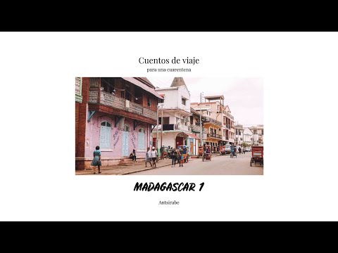 Cuentos de viaje para una cuarentena: ANTSIRABE - Madagascar 1